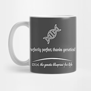 Perfectly perfect thanks genetics! Mug